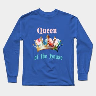 Queen of the house Long Sleeve T-Shirt